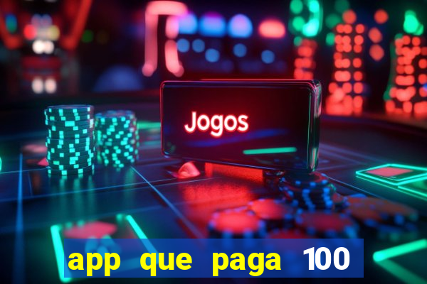 app que paga 100 reais por dia